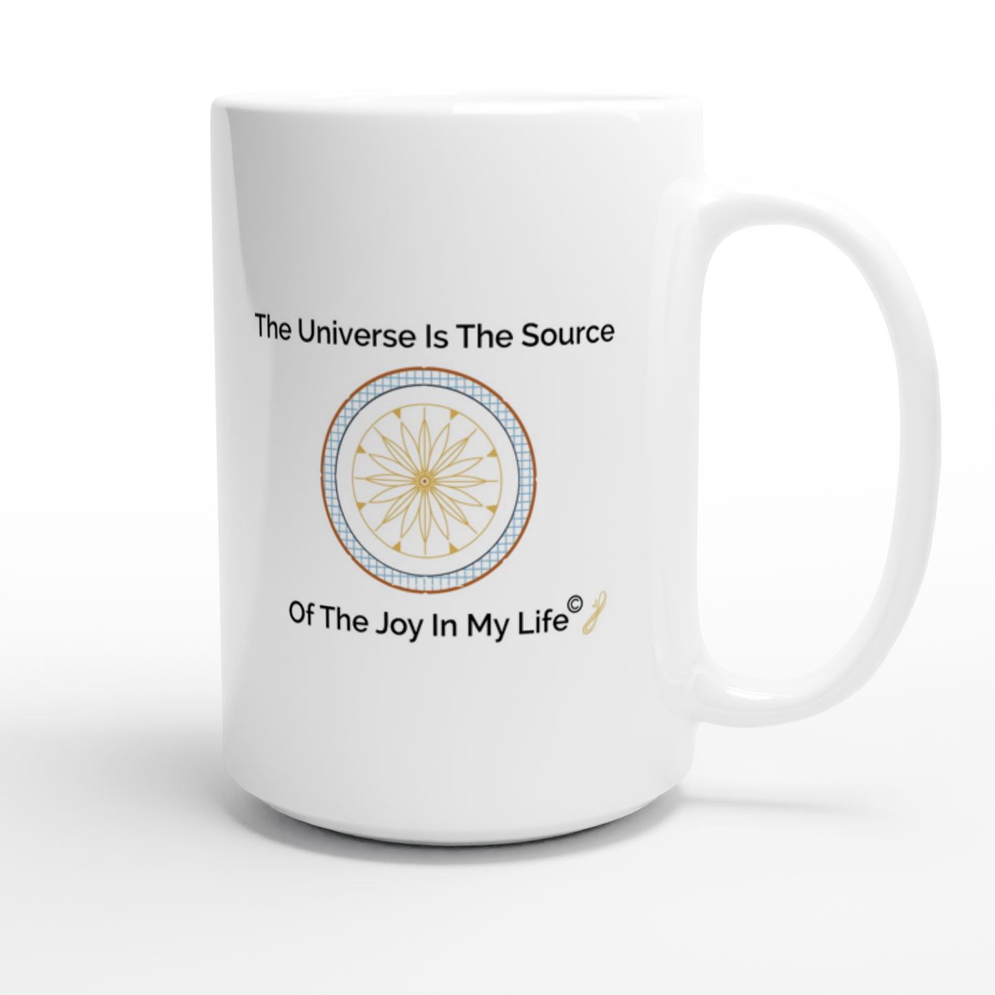 The MindShift Mug: The Universe Is The Source Of The Joy In My Life