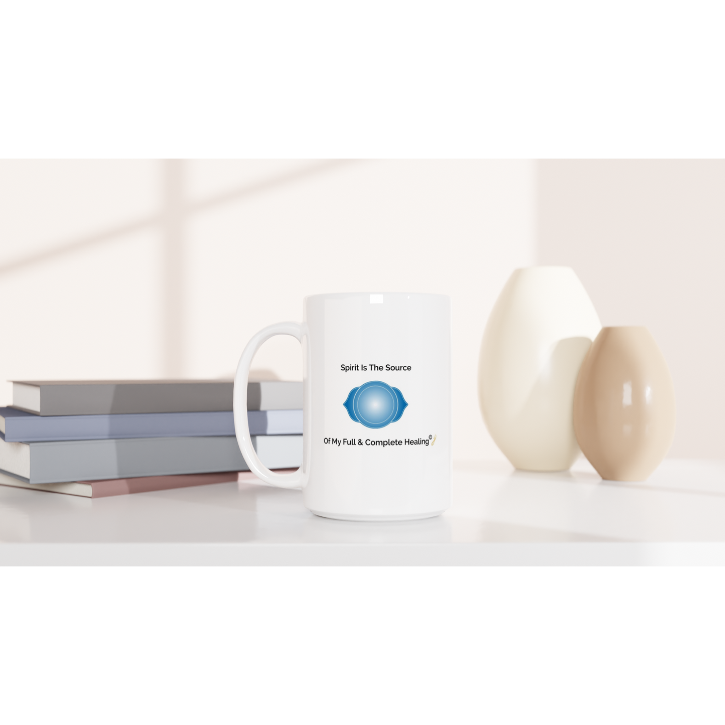 The MindShift Mug:  Spirit Is The Source Of My Full & Complete Healing