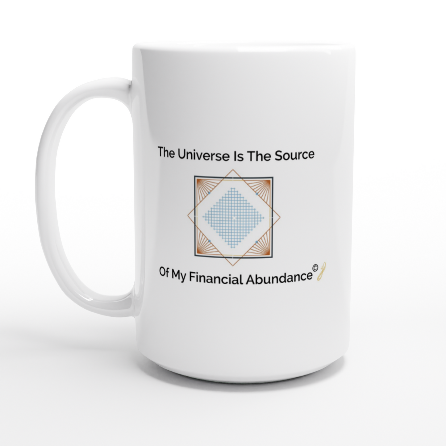 The MindShift Mug:  The Universe Is The Source Of My Financial Abundance