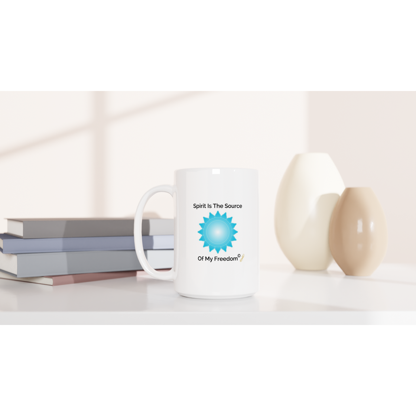 The MindShift Mug:  Spirit Is The Source Of My Freedom