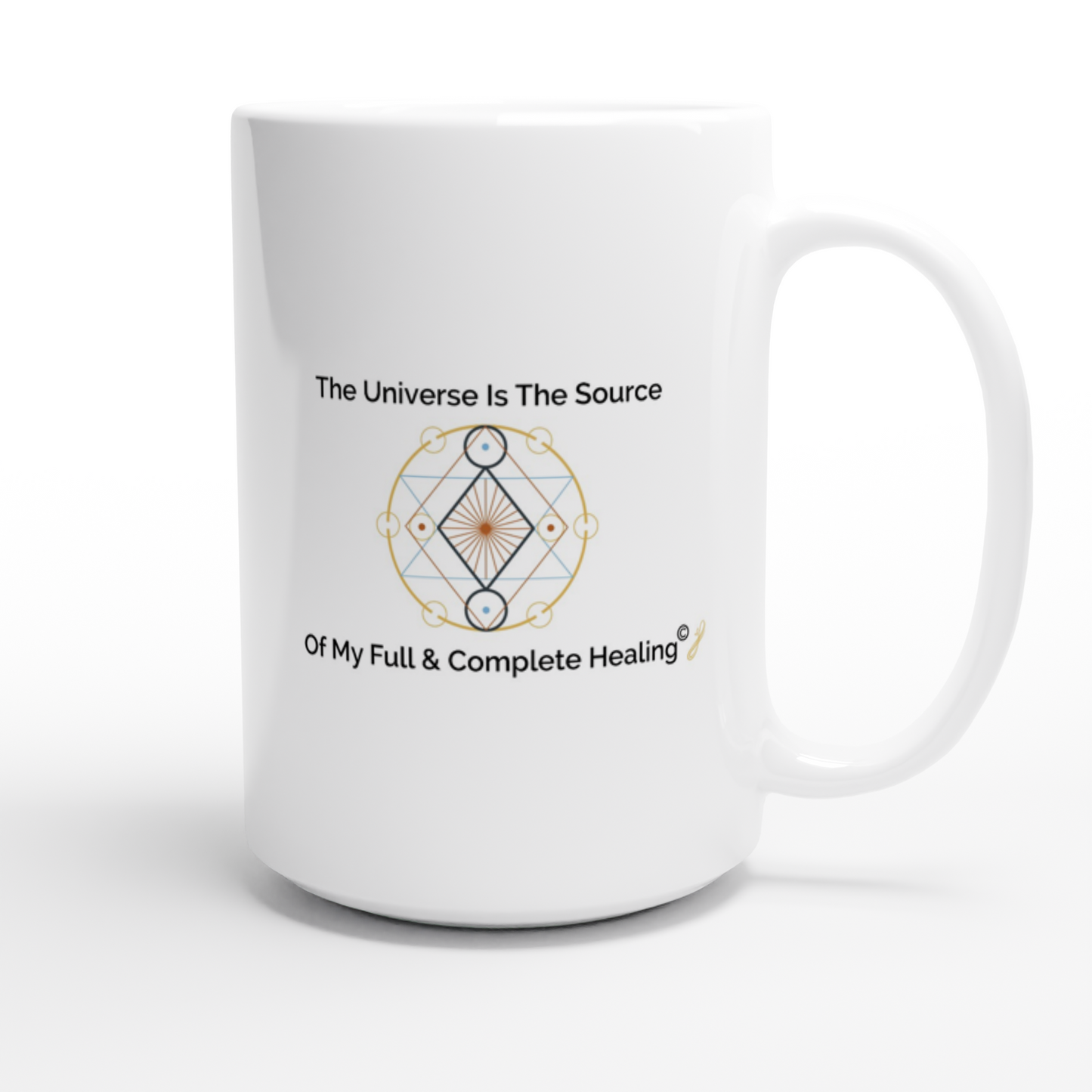The MindShift Mug:  The Universe Is The Source Of My Full & Complete Healing