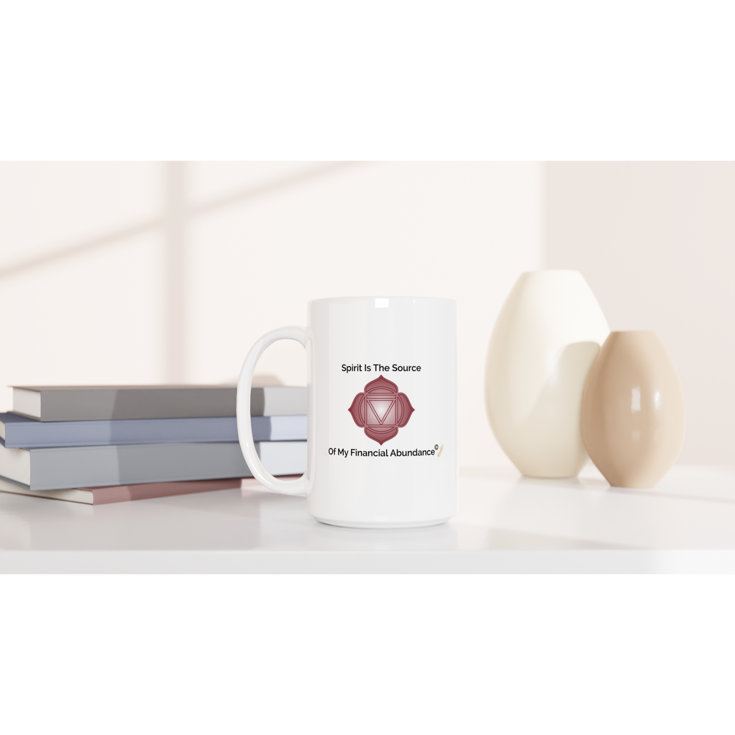 The MindShift Mug:  Spirit Is The Source Of My Financial Abundance