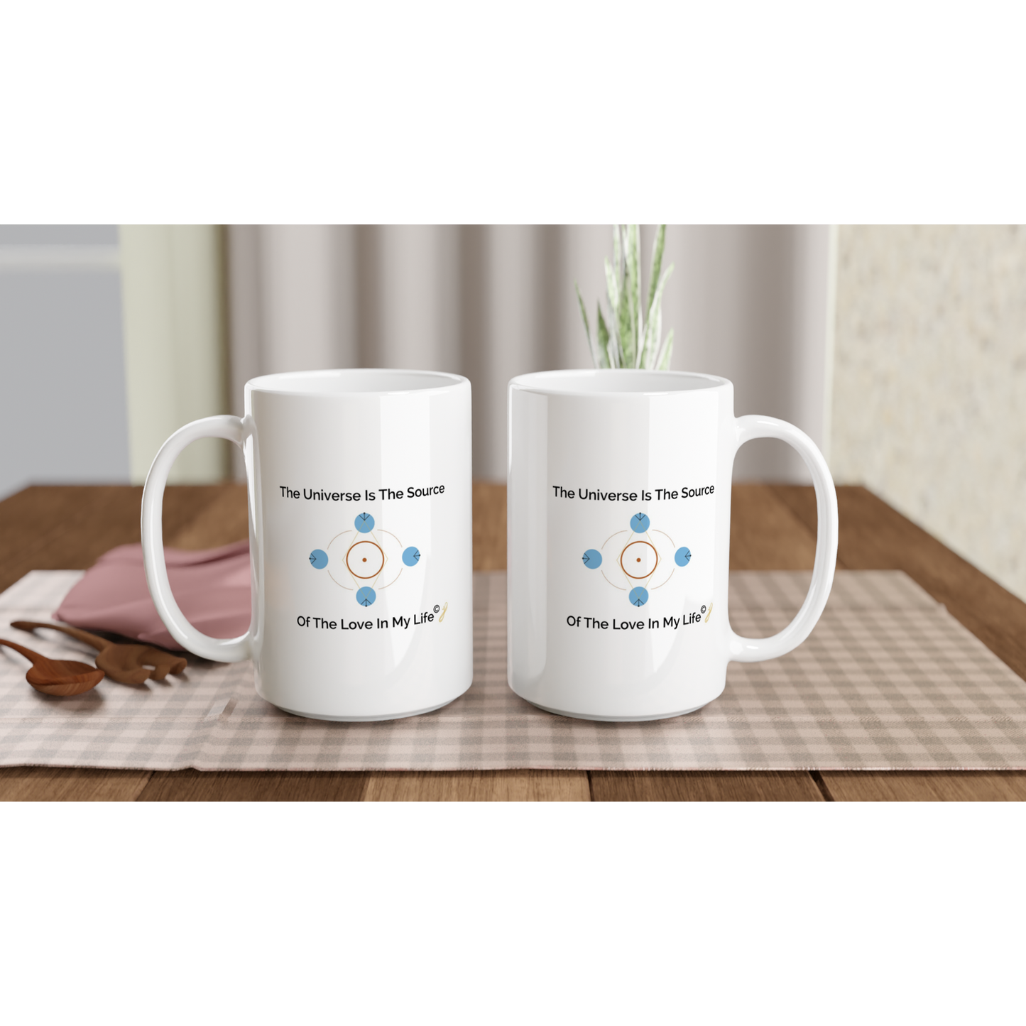 The MindShift Mug:  The Universe Is The Source Of The Love In My Life